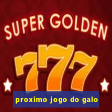 proximo jogo do galo