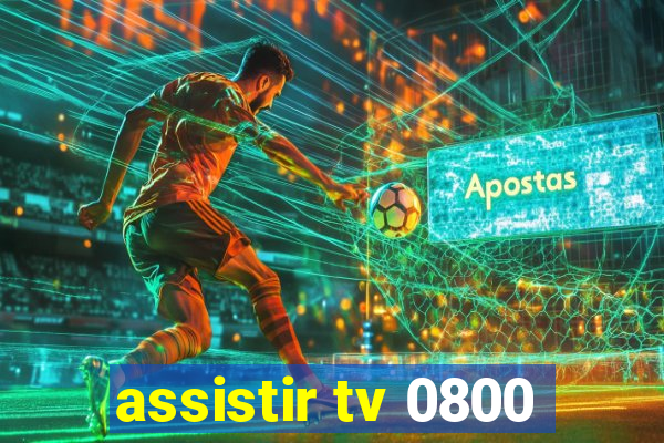 assistir tv 0800