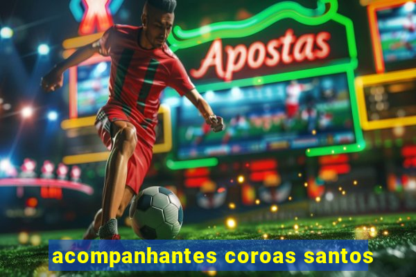 acompanhantes coroas santos