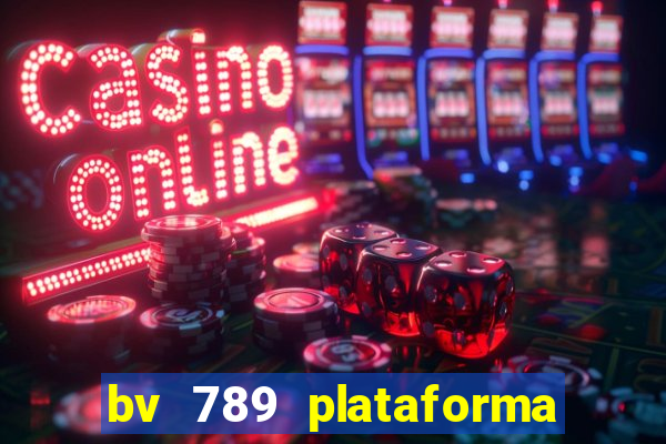 bv 789 plataforma de jogos