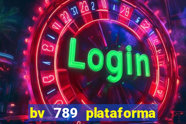 bv 789 plataforma de jogos