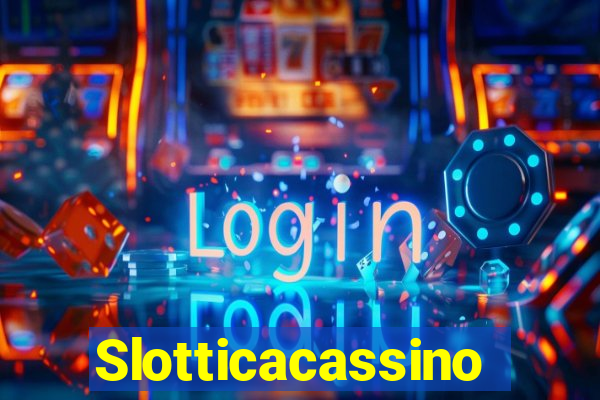 Slotticacassino