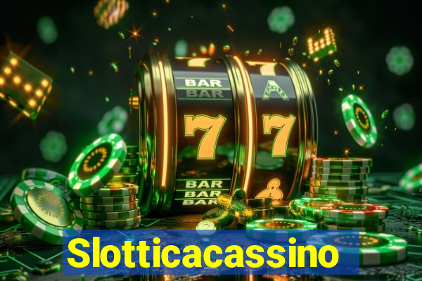 Slotticacassino