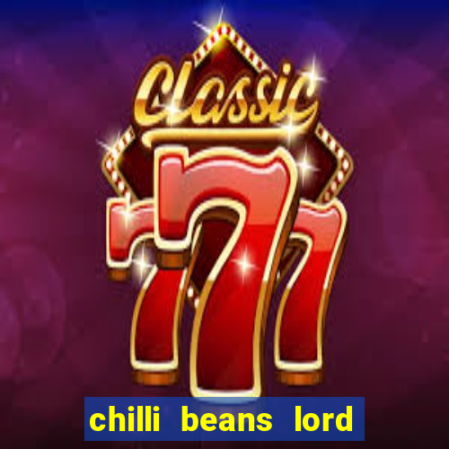 chilli beans lord of the rings