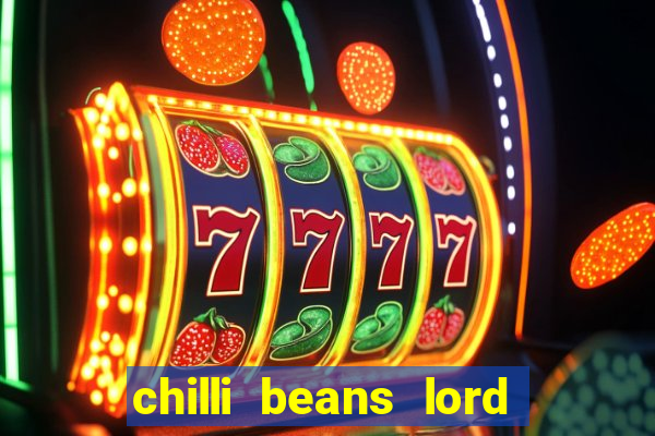 chilli beans lord of the rings