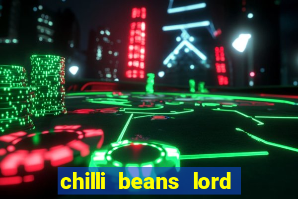 chilli beans lord of the rings