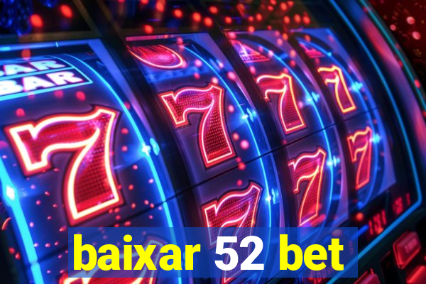 baixar 52 bet