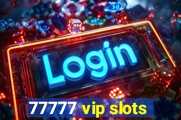 77777 vip slots