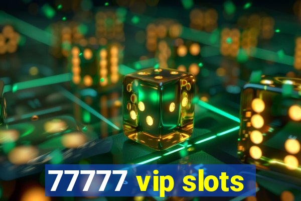 77777 vip slots