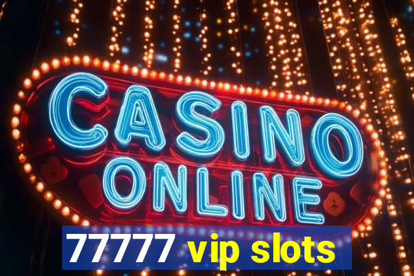 77777 vip slots