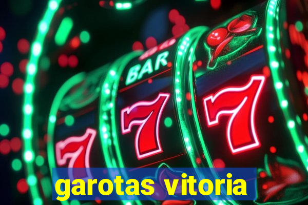 garotas vitoria