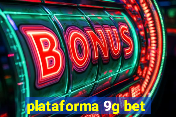 plataforma 9g bet