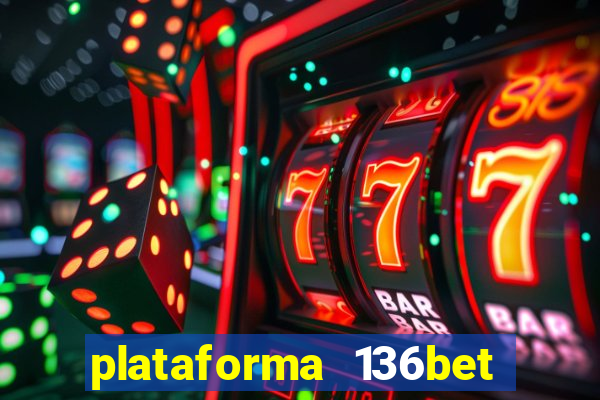 plataforma 136bet paga mesmo