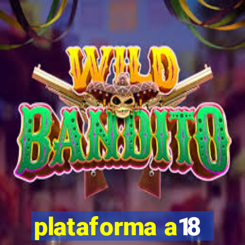 plataforma a18