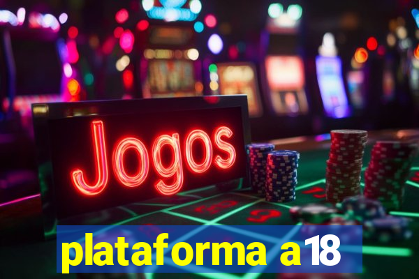 plataforma a18