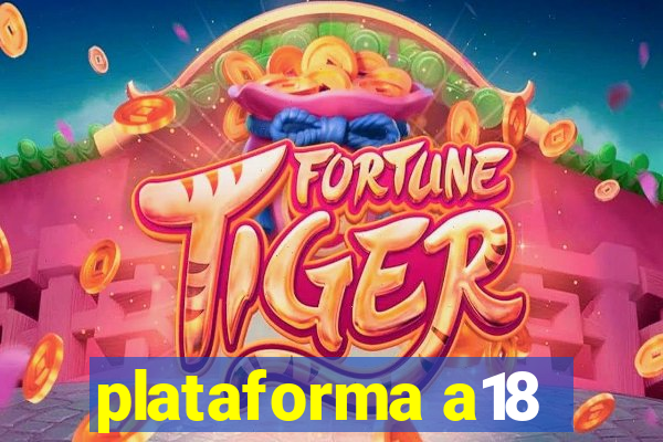 plataforma a18