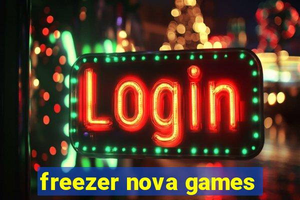 freezer nova games