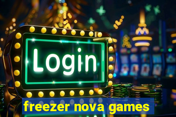 freezer nova games