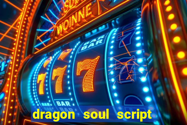 dragon soul script no key