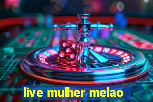 live mulher melao