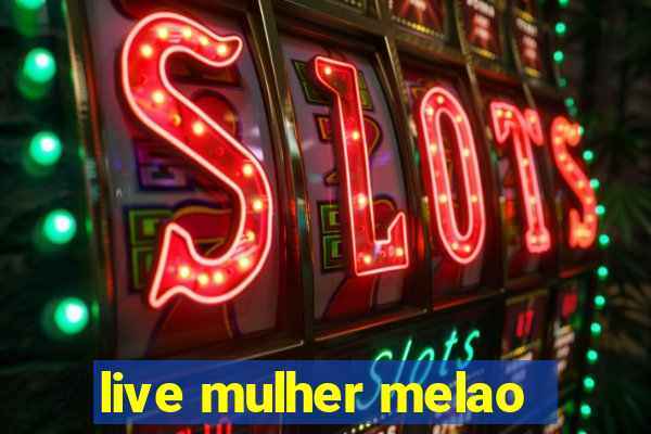 live mulher melao