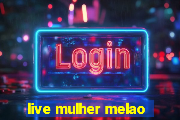 live mulher melao