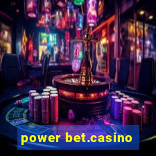 power bet.casino