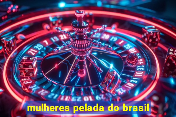 mulheres pelada do brasil