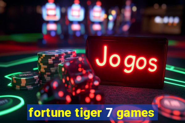 fortune tiger 7 games