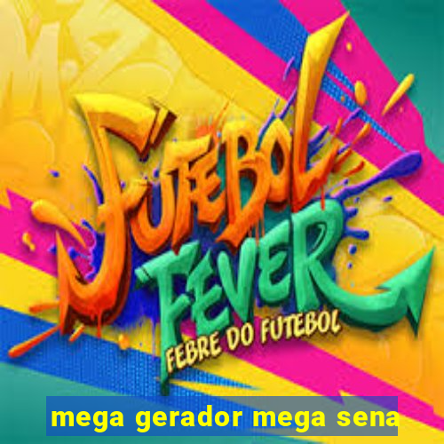 mega gerador mega sena