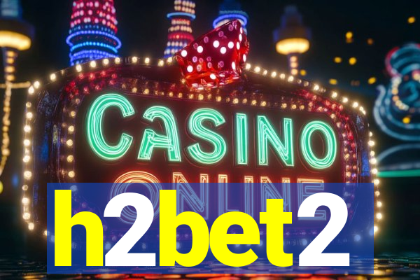 h2bet2