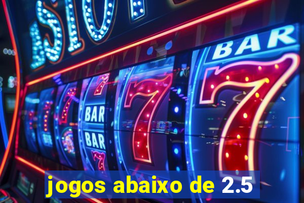 jogos abaixo de 2.5