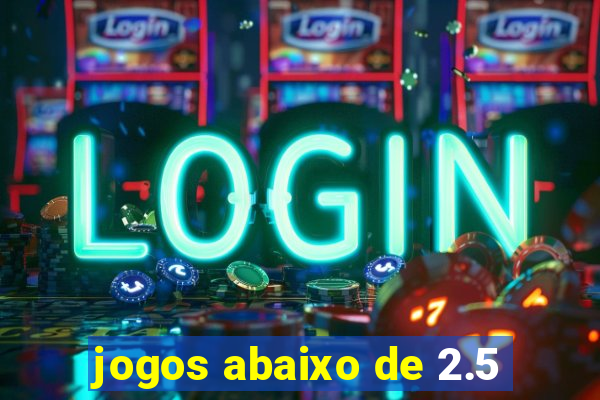 jogos abaixo de 2.5