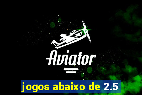 jogos abaixo de 2.5