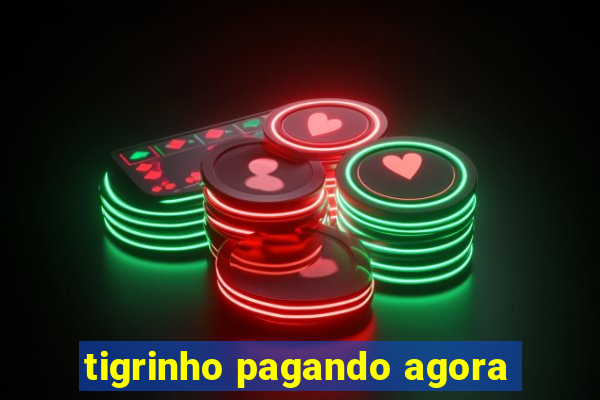 tigrinho pagando agora