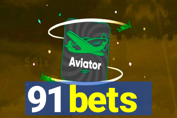 91 bets