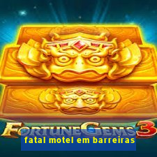 fatal motel em barreiras