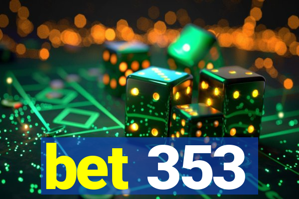 bet 353