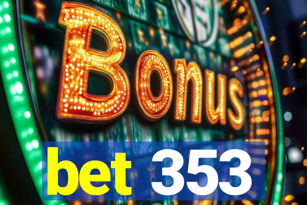 bet 353