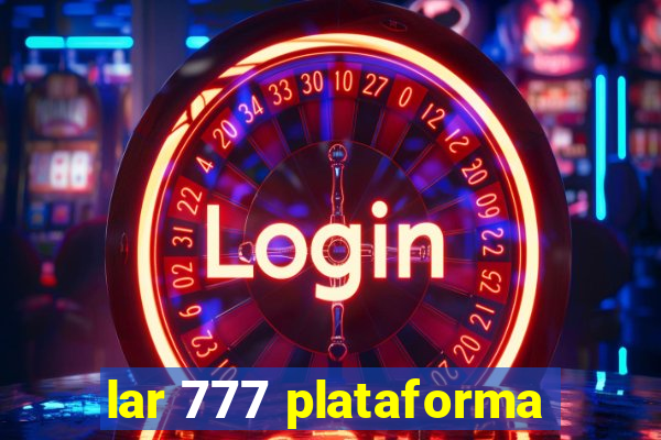 lar 777 plataforma