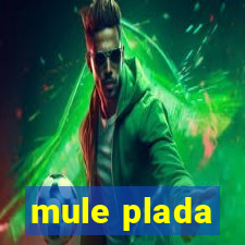 mule plada