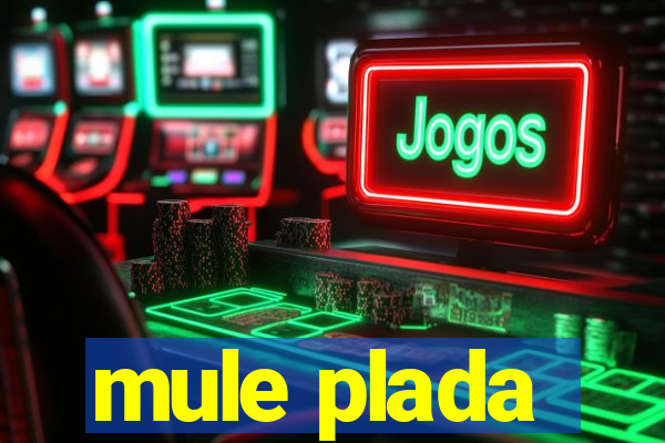 mule plada