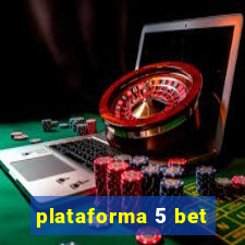 plataforma 5 bet