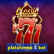 plataforma 5 bet