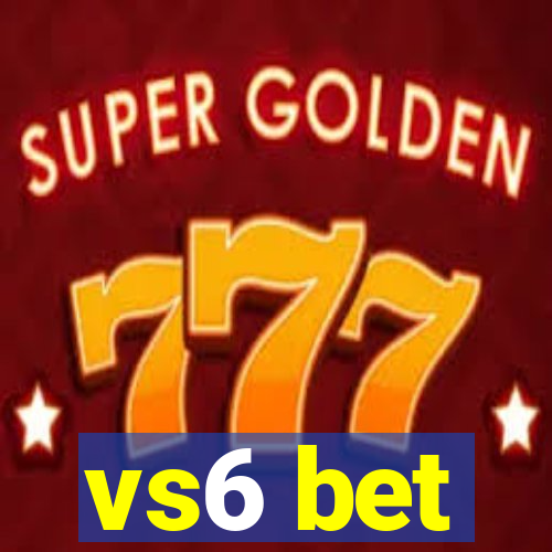 vs6 bet