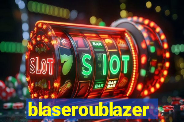 blaseroublazer