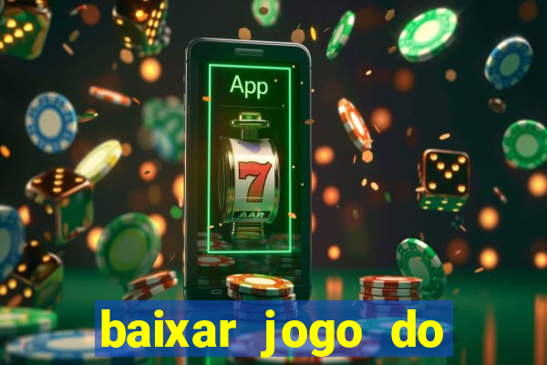 baixar jogo do tigrinho plataforma nova