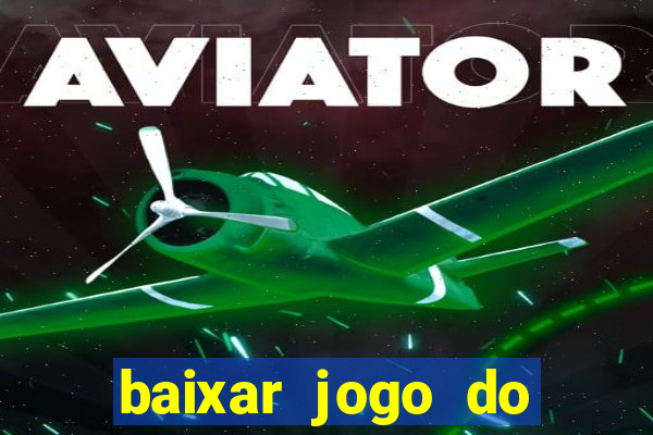 baixar jogo do tigrinho plataforma nova