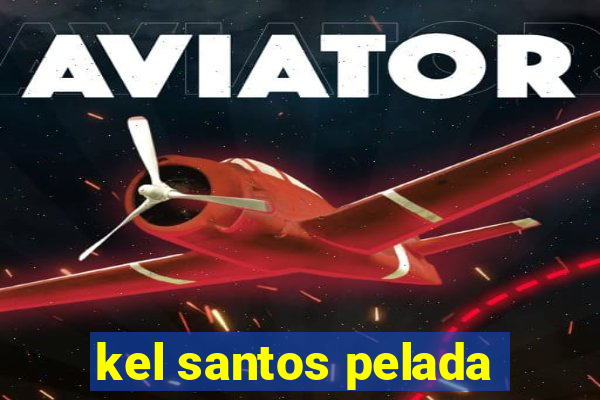 kel santos pelada