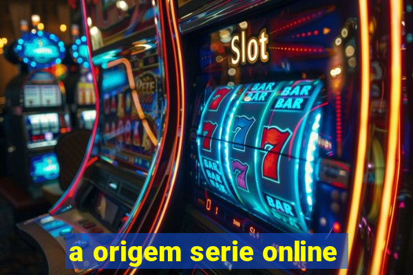 a origem serie online